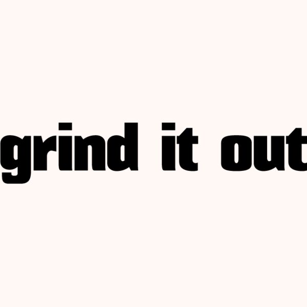 grind it out  1020 Thumbnail
