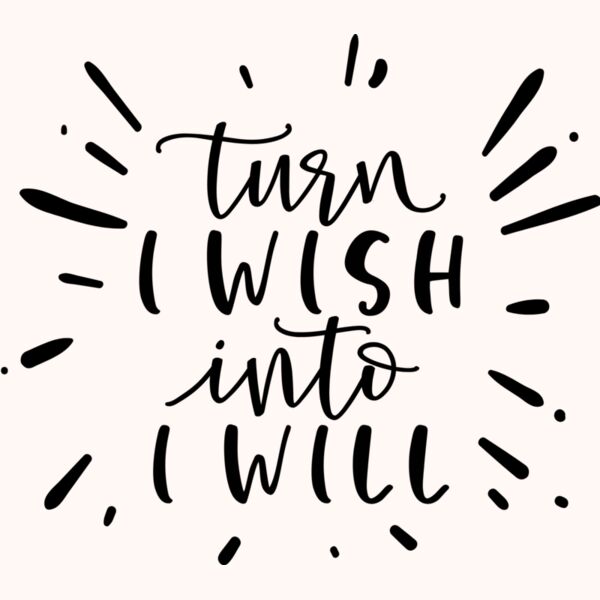 Turn I wish Into I Will Thumbnail