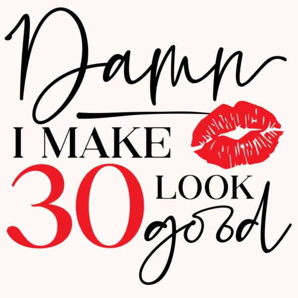 I Make 30 Look Good Thumbnail