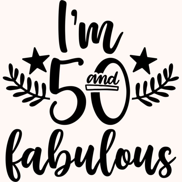 i m 50 and fabulous Thumbnail