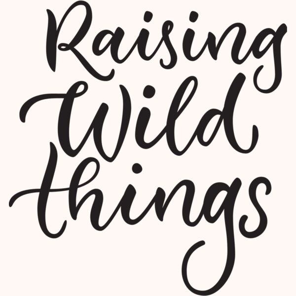 Raising Wild Things Thumbnail