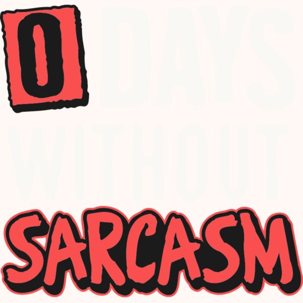 0 days without sarcasm Thumbnail