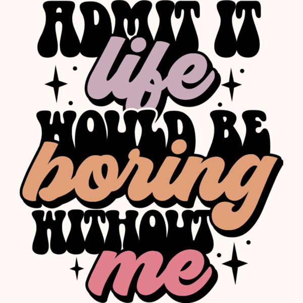 Admit it life would be boring Thumbnail