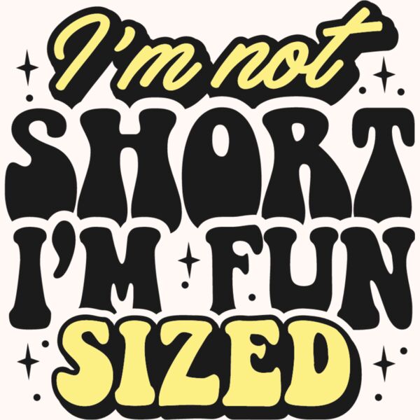 Im not short  I m fun Thumbnail