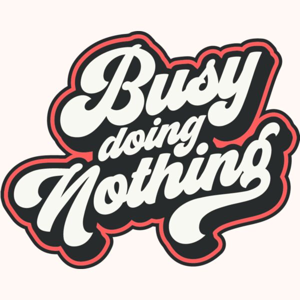 Busy doing nothing Thumbnail