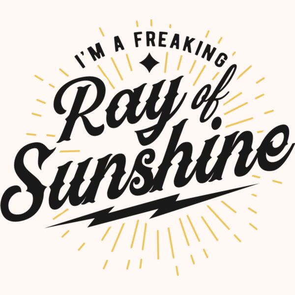Im a freaking ray of sunshine Thumbnail