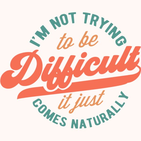 Im not trying to be difficult Thumbnail