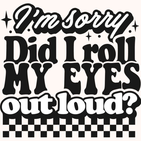 Im sorry did I roll my eyes Thumbnail
