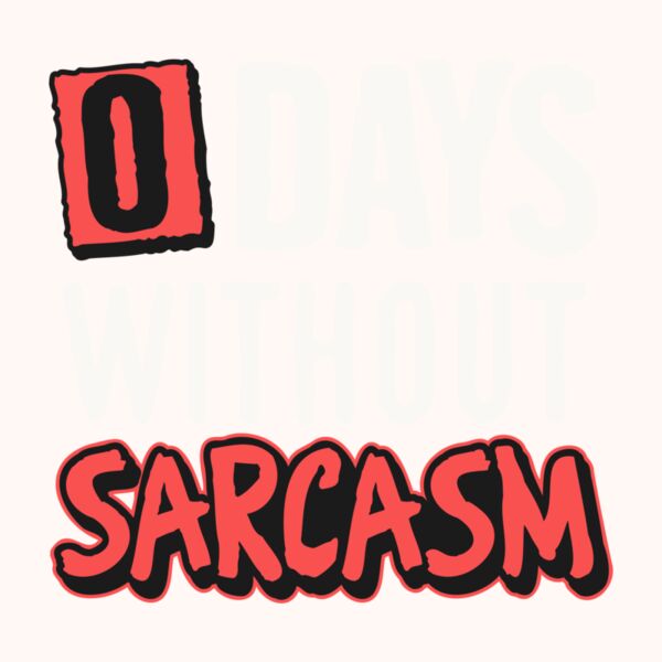 0 days without sarcasm Thumbnail
