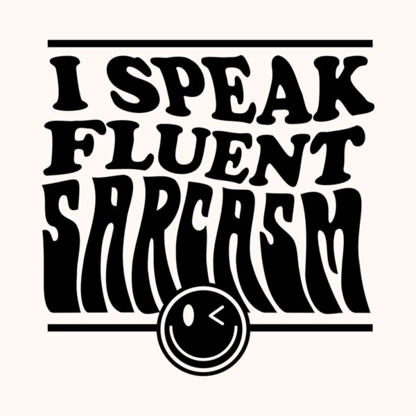 I speak fluent sarcasm Thumbnail