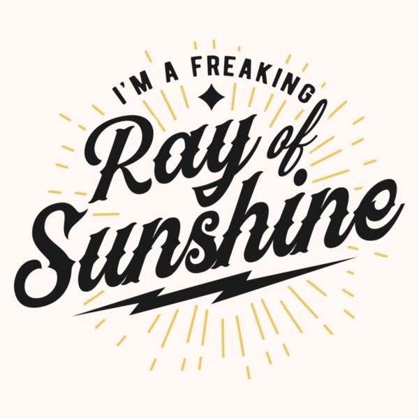 Im a freaking ray of sunshine Thumbnail