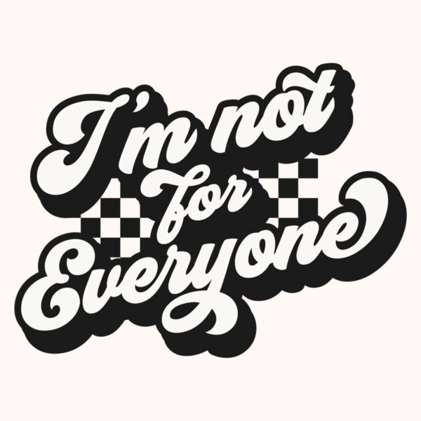 Im not for everyone Thumbnail