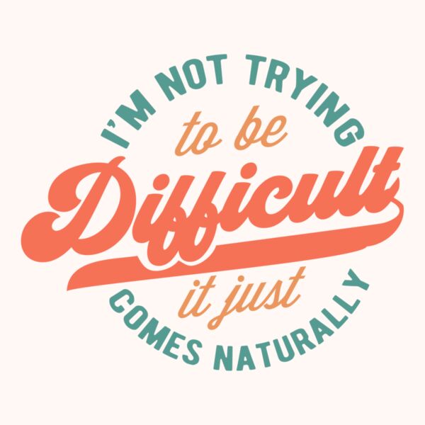 Im not trying to be difficult Thumbnail