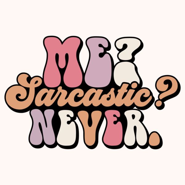 Me sarcastic never Thumbnail