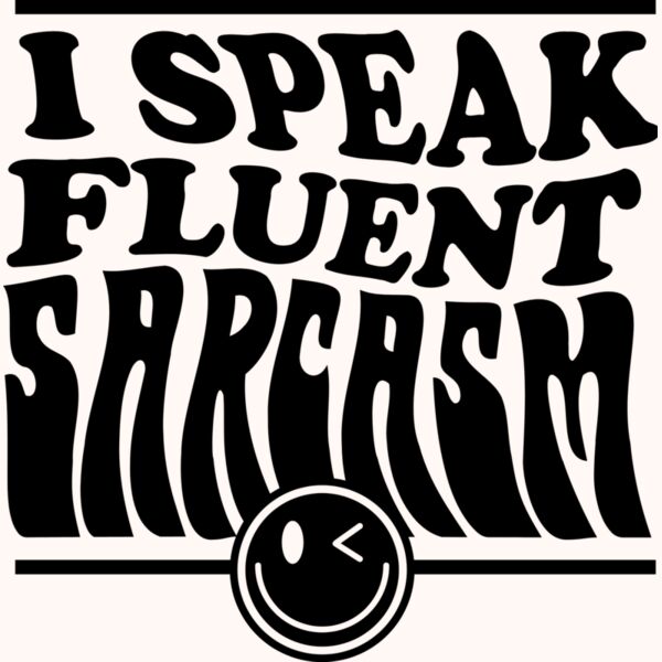 I speak fluent sarcasm SVG Thumbnail