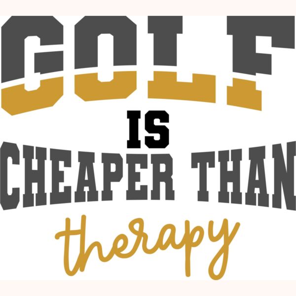 golf is cheaper than therapy Thumbnail